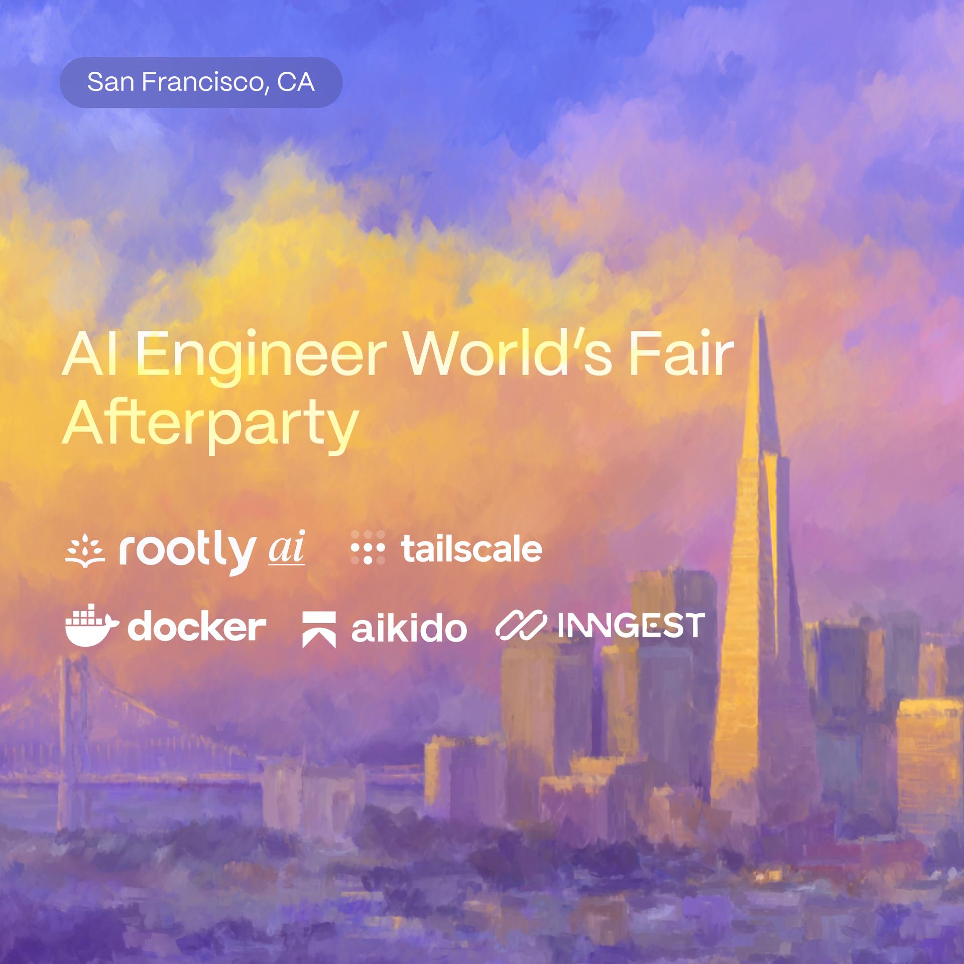 AI Engineer World's Fair Afterparty w/ Tailscale, Aikido Security, Docker, Inngest & Rootly AI